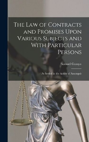 The Law of Contracts and Promises Upon Various Subjects and Wi...