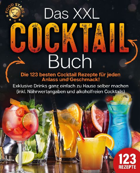 Das XXL Cocktail Buch: Die 123 besten Cocktail Rezepte für je...