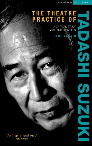 The Theatre Practice of Tadashi Suzuki