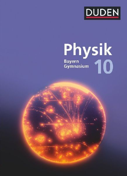 Duden Physik 10. Jahrgangsstufe - Gymnasium Bayern - Neubearbe...