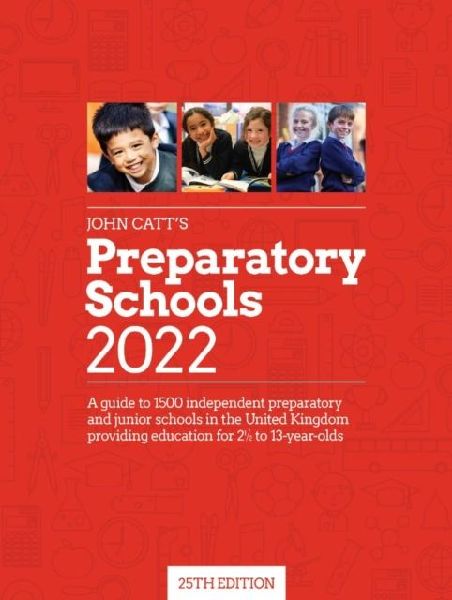 John Catt's Preparatory Schools 2022: A guide to 1,500 pr...