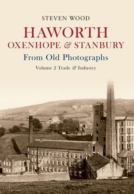 Haworth, Oxenhope & Stanbury from Old Photographs Volume 2