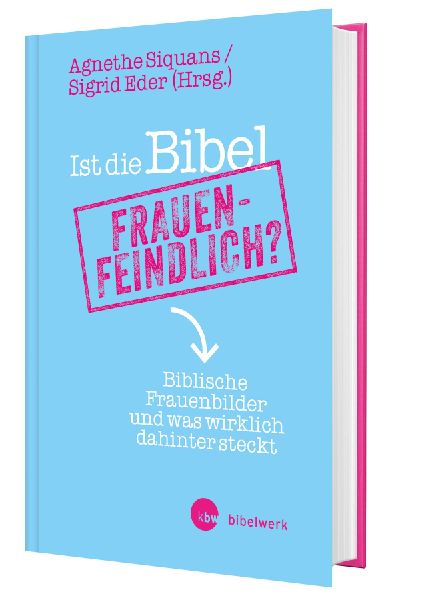 Ist die Bibel frauenfeindlich?