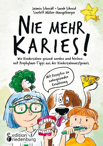 Nie mehr Karies! Wie Kinderzähne gesund werden und bleiben: m...
