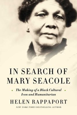 In Search of Mary Seacole: The Making of a Black Cultural Icon...