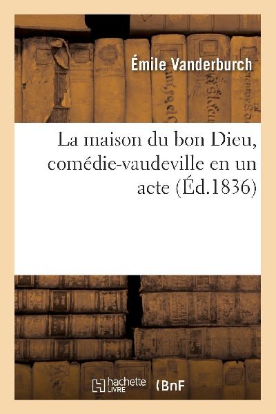 La maison du bon Dieu, comédie-vaudeville en un acte