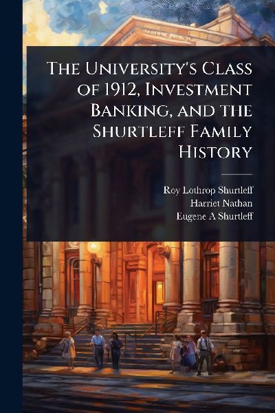 The University's Class of 1912, Investment Banking, and t...