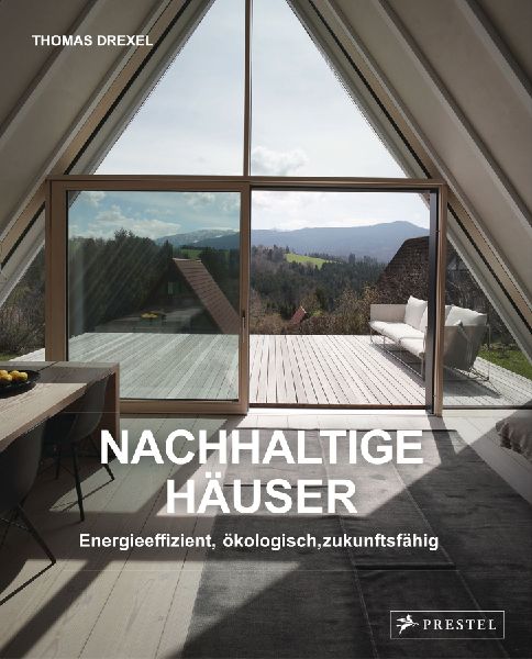 Nachhaltige Häuser  - Energieeffizient, ökologisch, zukunfts...