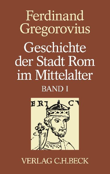 Geschichte der Stadt Rom im Mittelalter  Band 1: Erstes bis se...