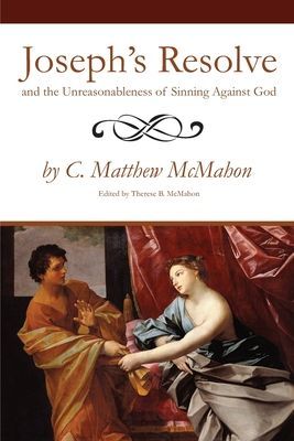 Joseph's Resolve and the Unreasonableness of Sinning Agai...