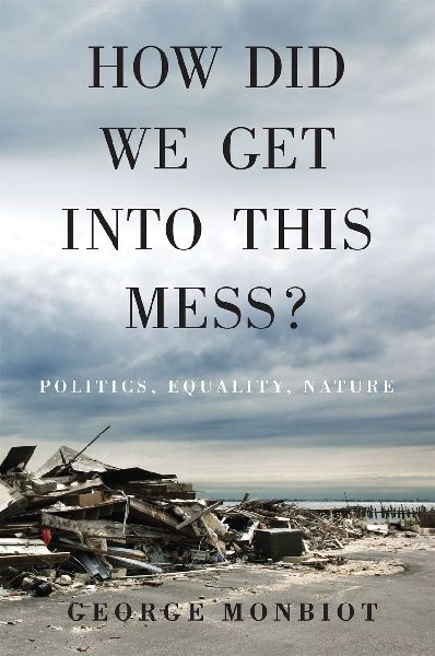 How Did We Get Into This Mess?: Politics, Equality, Nature