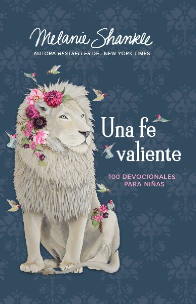 Una Fe Valiente: 100 Devocionales Para Niñas / Fearless Faith...