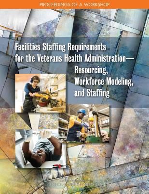 Facilities Staffing Requirements for the Veterans Health Admin...