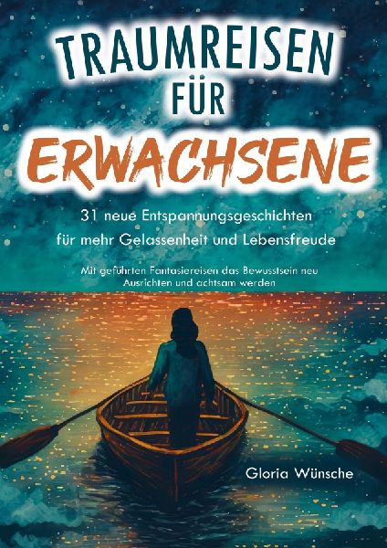 Traumreisen für Erwachsene: 31 neue Entspannungsgeschichten f...