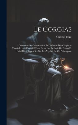 Le Gorgias: Commentaire Grammatical Et Littéraire Des Chapitr...