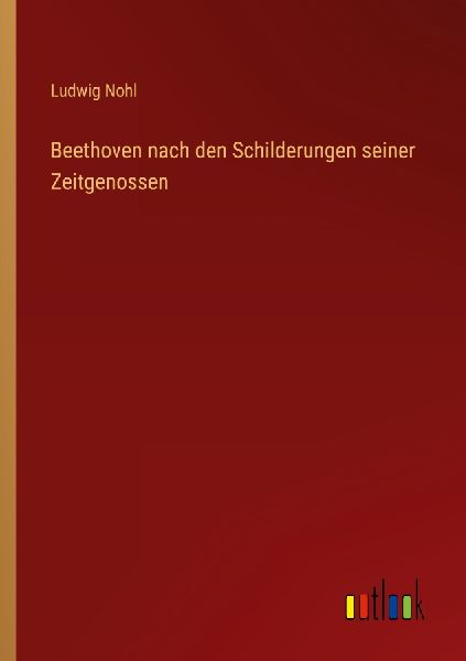 Beethoven nach den Schilderungen seiner Zeitgenossen