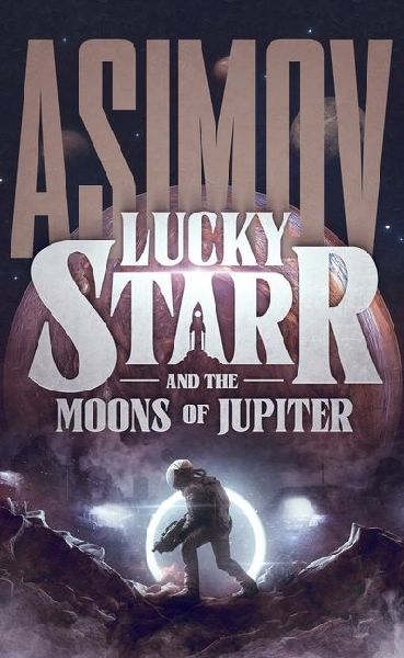 Lucky Starr and the Moons of Jupiter