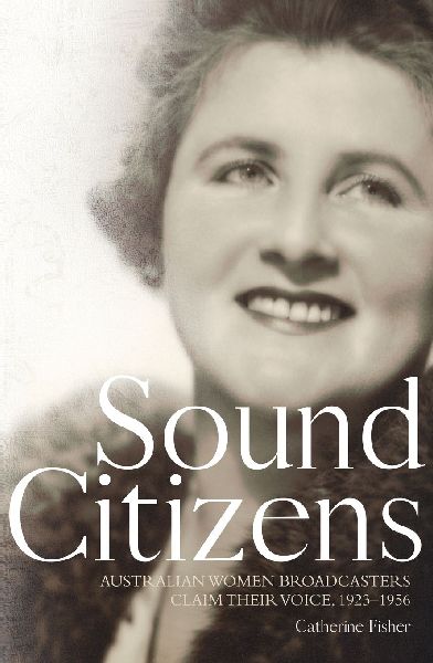 Sound Citizens: Australian Women Broadcasters Claim their Voic...