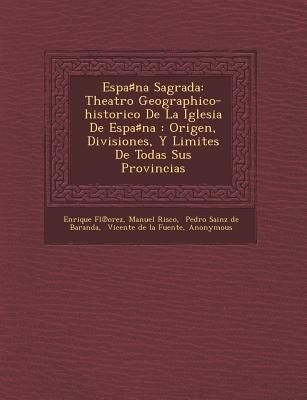 Espa♯na Sagrada: Theatro Geographico-historico De La...