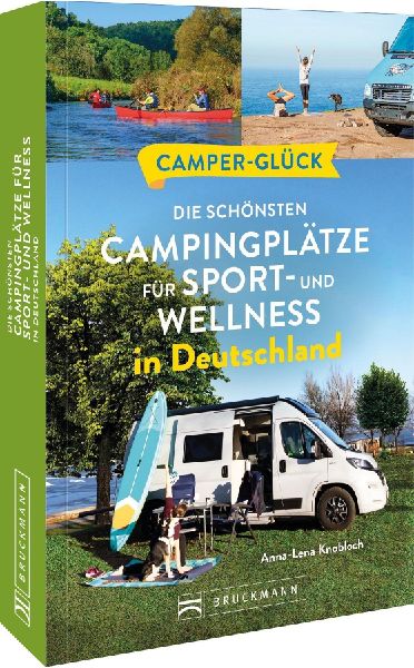Camperglück Die schönsten Campingplätze für Sport - und We...