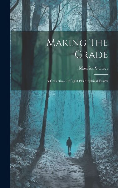 Making The Grade: A Collection Of Light Philosophical Essays