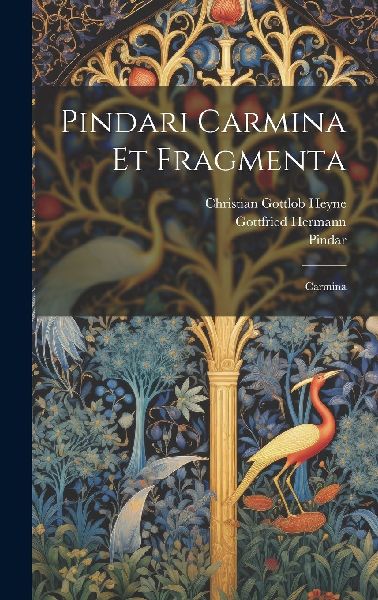 Pindari Carmina Et Fragmenta: Carmina