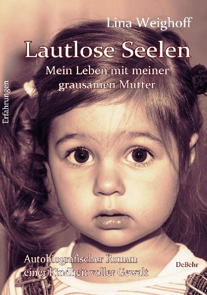 Lautlose Seelen - Mein Leben mit meiner grausamen Mutter - Aut...