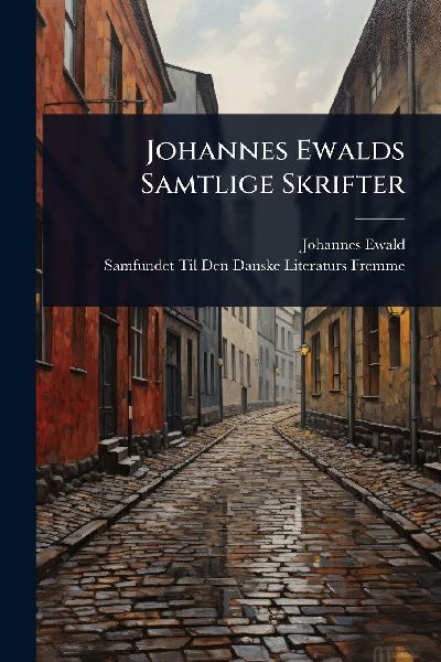 Johannes Ewalds Samtlige Skrifter