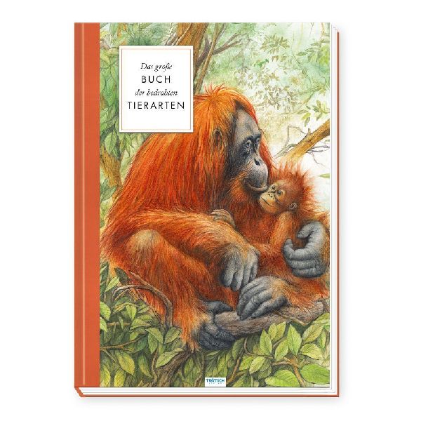Trötsch Sachbuch Das große Buch der bedrohten Tierarten