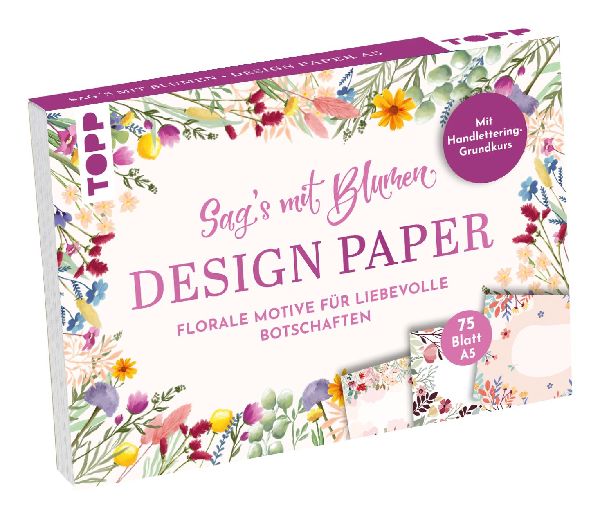 Design Paper A5 Sag's mit Blumen. Mit Handlettering-Grund...