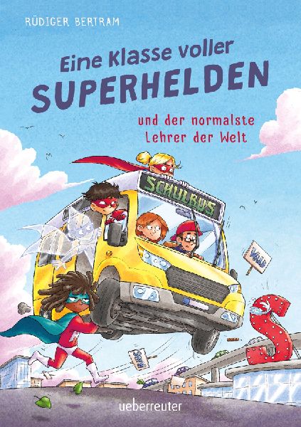 Eine Klasse voller Superhelden und der normalste Lehrer der Welt (Eine Klasse voller Superhelden, 