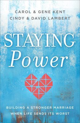 Staying Power: Building a Stronger Marriage When Life Sends It...