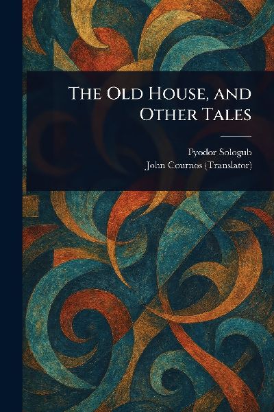 The Old House, and Other Tales