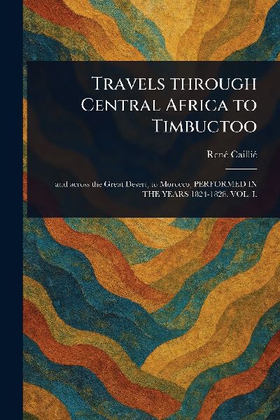 Travels Through Central Africa to Timbuctoo