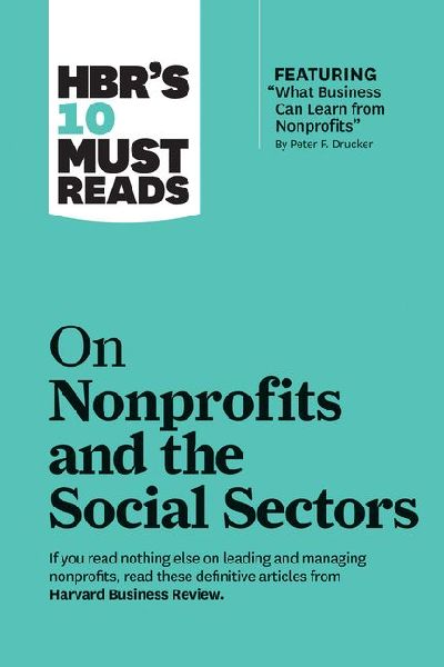 Hbr's 10 Must Reads on Nonprofits and the Social Sectors ...