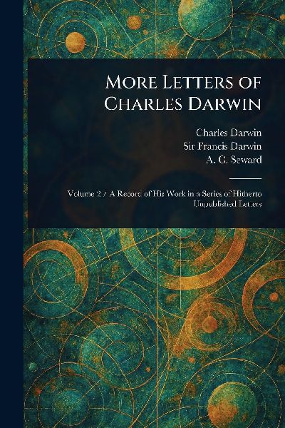 More Letters of Charles Darwin