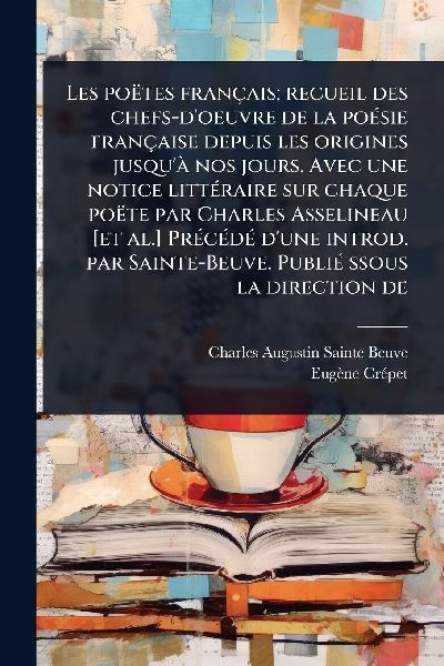 Les poëtes français; recueil des chefs-d'oeuvre de la p...