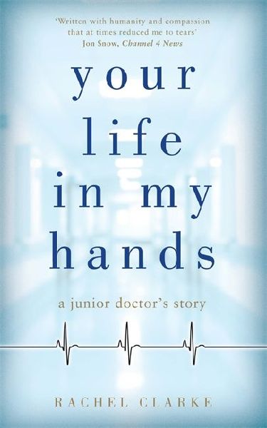 Your Life in My Hands: A Junior Doctor's Story