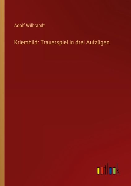 Kriemhild: Trauerspiel in drei Aufzügen