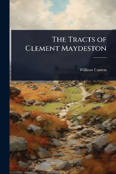 The Tracts of Clement Maydeston