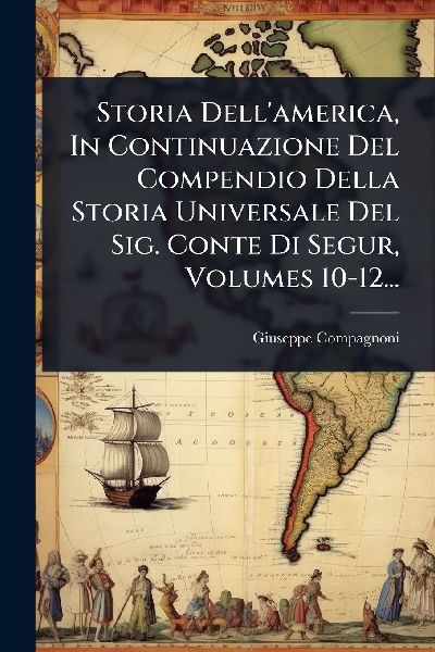 Storia Dell'america, In Continuazione Del Compendio Della...