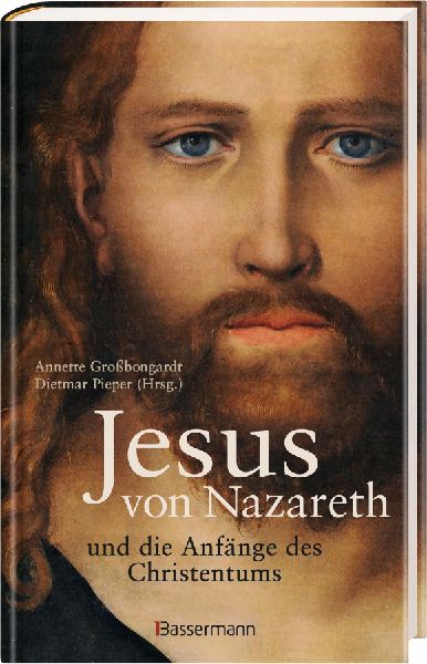 Jesus von Nazareth und die Anfänge des Christentums