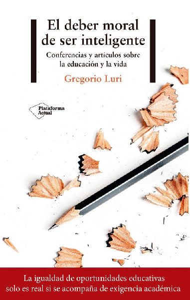 El deber moral de ser inteligente : conferencias y artículos ...
