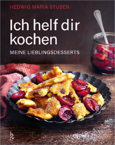 Ich helf dir kochen - Meine Lieblingsdesserts