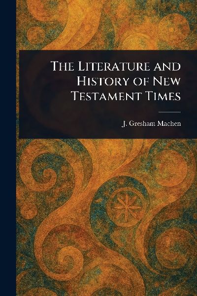 The Literature and History of New Testament Times