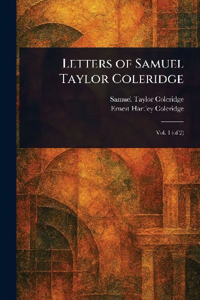 Letters of Samuel Taylor Coleridge