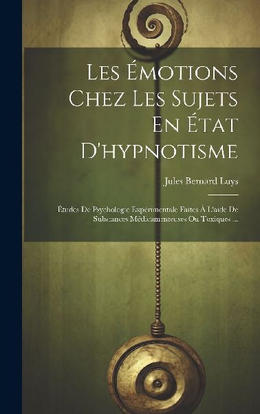 Les Émotions Chez Les Sujets En État D'hypnotisme: Étu...