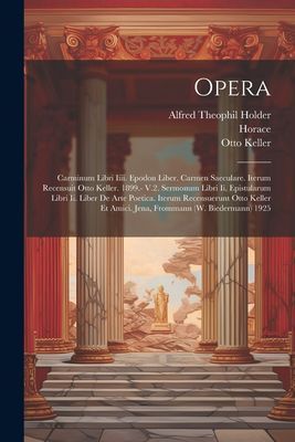Opera: Carminum Libri Iiii. Epodon Liber. Carmen Saeculare. It...