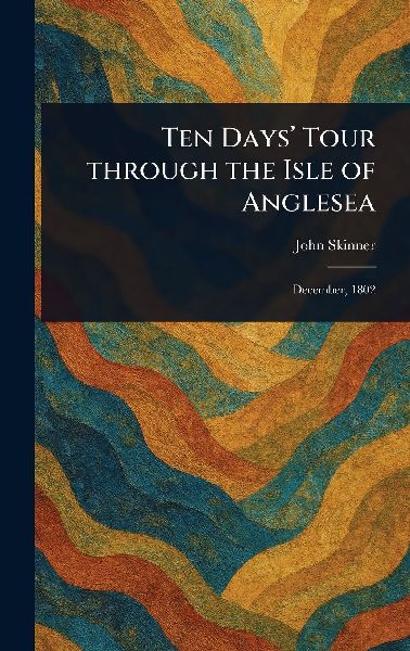 Ten Days' Tour Through the Isle of Anglesea