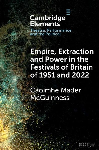 Empire, Extraction and Power in the Festivals of Britain of 19...